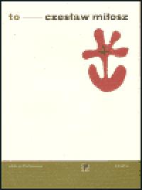 To - Czeslaw Milosz
