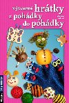 Vtvarn hrtky z pohdky do pohdky - Markta Vtkov