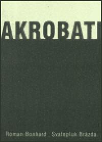 Akrobati - Roman Bonhard,Svatopluk Brzda