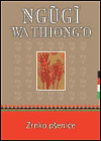 Zrnko penice - Ngugi Wa Thiongo