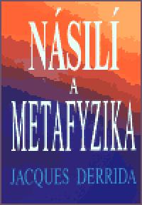 Nsil a metafyzika - Jacques Derrida