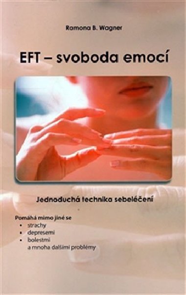EFT - svoboda emoc - Jednoduch technika sebeln - Ramona B. Wagner
