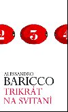 Trikrt na svitan - Alessandro Baricco