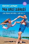 Na otci záleží - jak otcové ovlivňují své dcery - Kevin Leman