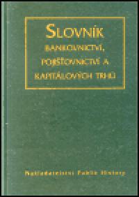 Slovnk bankovnictv, pojiovnictv a kapitlovch trh - Eva Duchkov,Petr Muslek,Karel Plpn,Stanislava Plpnov,Jitka Vesel