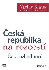 Vclav Klaus – esk republika na rozcest – as rozhodnut - Vclav Klaus