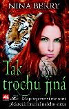 Tak trochu jin - moje tajemstv m nut pekroit hranici n - Berry Nina