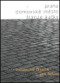 Praha domovsk msto Franze Kafky - Emanuel Frynta