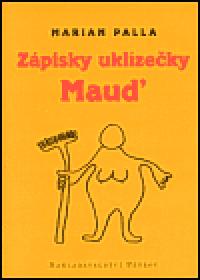 Zpisky uklizeky Maud - Marian Palla