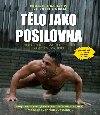 Tlo jako posilovna - Bible posilovacch cvik vlastn vahou - Mark Lauren; Joshua Clark