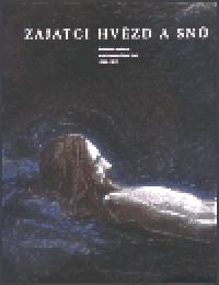 Zajatci hvzd a sn - Ale Filip,Roman Musil