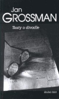 Texty o divadle / druh st - Jan Grossman