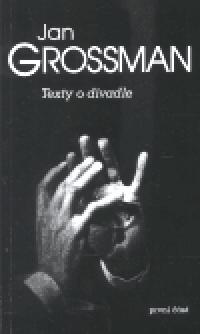 Texty o divadle / prvn st - Jan Grossman