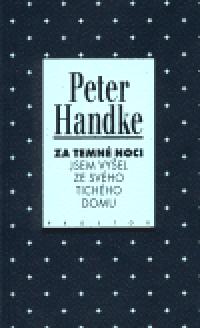Za temn noci jsem vyel ze svho tichho domu - Peter Handke