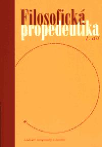 Filosofick propedeutika 1. dl - Ladislav Benyovszky,kolektiv