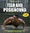Telo ako posilova - Mark Lauren; Joshua Clark