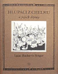 Hlupci z Chelmu a jejich djiny - Isaac Bashevis Singer