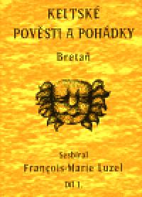 Keltsk povsti a pohdky - Breta, dl 1. - Francois-Marie Luzel