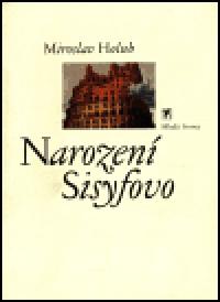 Narozen Sisyfovo - Miroslav Holub