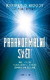 Paranormln svt - mj ivot vnovan hledn ivota po iv - Moody Raymond, Perry Paul