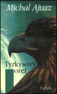 Tyrkysov orel - Michal Ajvaz