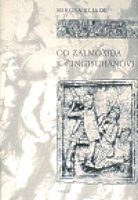 Od Zalmoxida k ingischnovi - Mircea Eliade