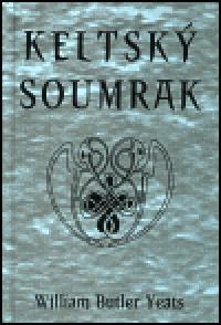 Keltsk soumrak - William Butler Yeats