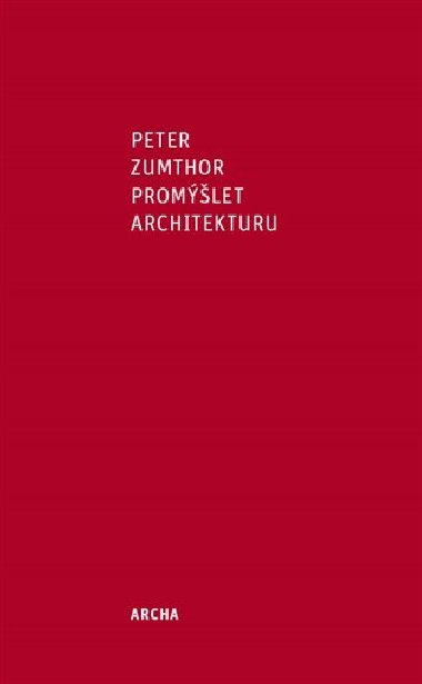 Promlet architekturu - Peter Zumthor