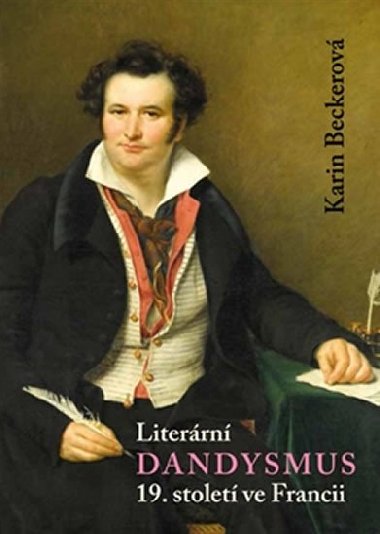 Literrn dandysmus 19. stolet ve Francii - Karin Becker