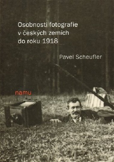 Osobnosti fotografie v eskch zemch do roku 1918 - Pavel Scheufler