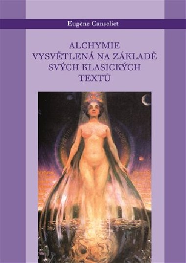 Alchymie vysvtlen na svch tradinch textech - Eugene Canseliet