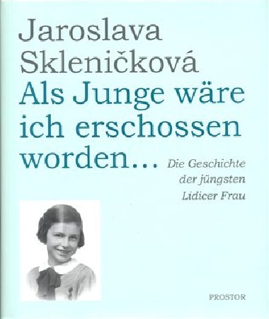 Als Junge wre ich erschossen worden... - Sklenikov Jaroslava