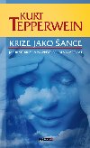 Krize jako ance - Jak eit krize a napt se jim vyvarovat - Kurt Tepperwein