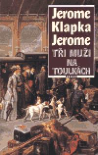 Ti mui na toulkch - Jerome Klapka Jerome