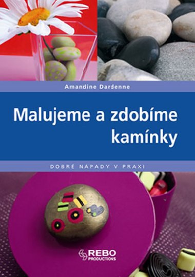 Malujeme a zdobme kamnky - Amandine Dardenne