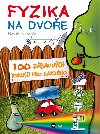 Fyzika na dvoe - 100 zbavnch pokus pro kadho - Chajda Radek