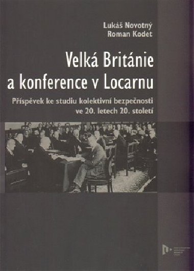 Velk Britnie a konference v Locarnu - Roman Kodet,Luk Novotn