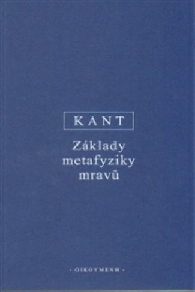 Základy metafyziky mravů - Immanuel Kant
