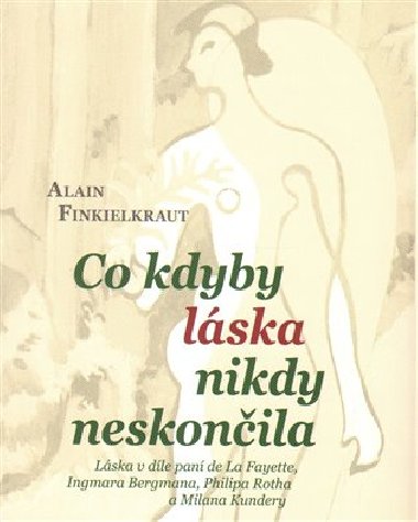 Co kdyby lska nikdy neskonila - Alain Finkielkraut