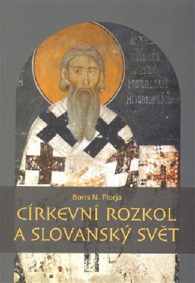 Crkevn rozkol a slovansk svt - Boris N. Florja