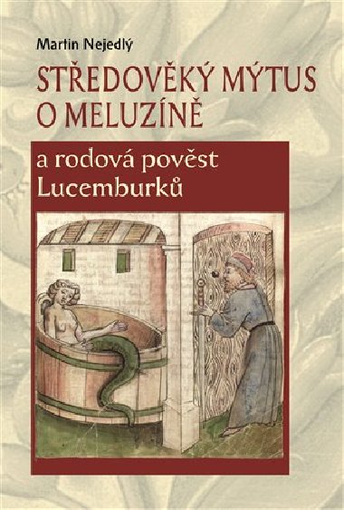 Stedovk mtus o Meluzn a rodov povst Lucemburk - Martin Nejedl