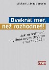 Dvakrt m, ne rozhodne! - Michael J. Mauboussin