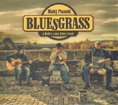 Bluesgrass - Dobr Rno Blues Band,Matj Ptaszek