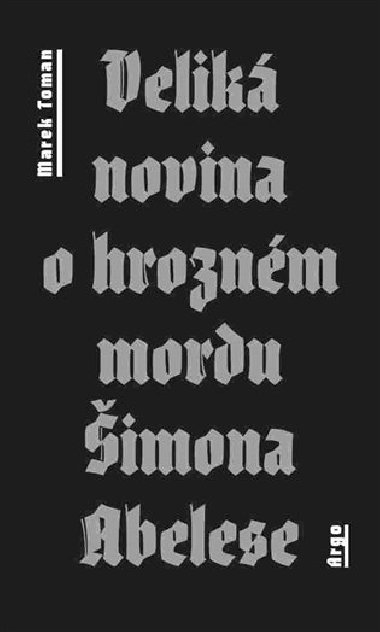Velik novina o hroznm mordu imona Abelese - Marek Toman