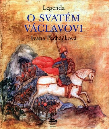 Legenda o svatm vclavovi - Ivana Pechkov; Jarmila Mareov