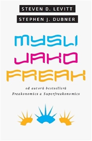 Mysli jako freak - Steven D. Levitt,Stehen J. Dubner