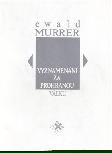 Vyznamenn za prohranou vlku - Ewald Murrer