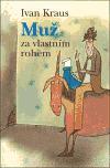 Mu za vlastnm rohem - Ivan Kraus