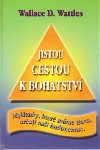 Jistou cestou k bohatstv - Wallace D. Wattles