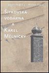 Šítkovská vodárna a Karel Mělnický - Michal Fiala,Jaroslav Jásek